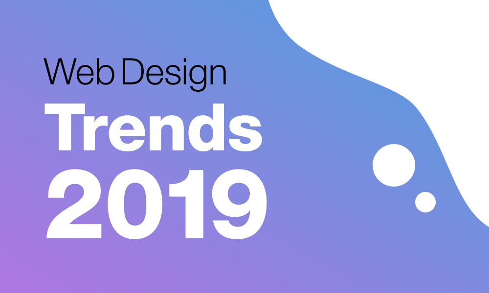 2019年以降にくるWebデザイントレンドまとめ【7個+α】