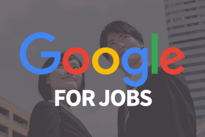 Googleが求人業界に切り込む！Google for jobs【Googleしごと検索】から目が離せない